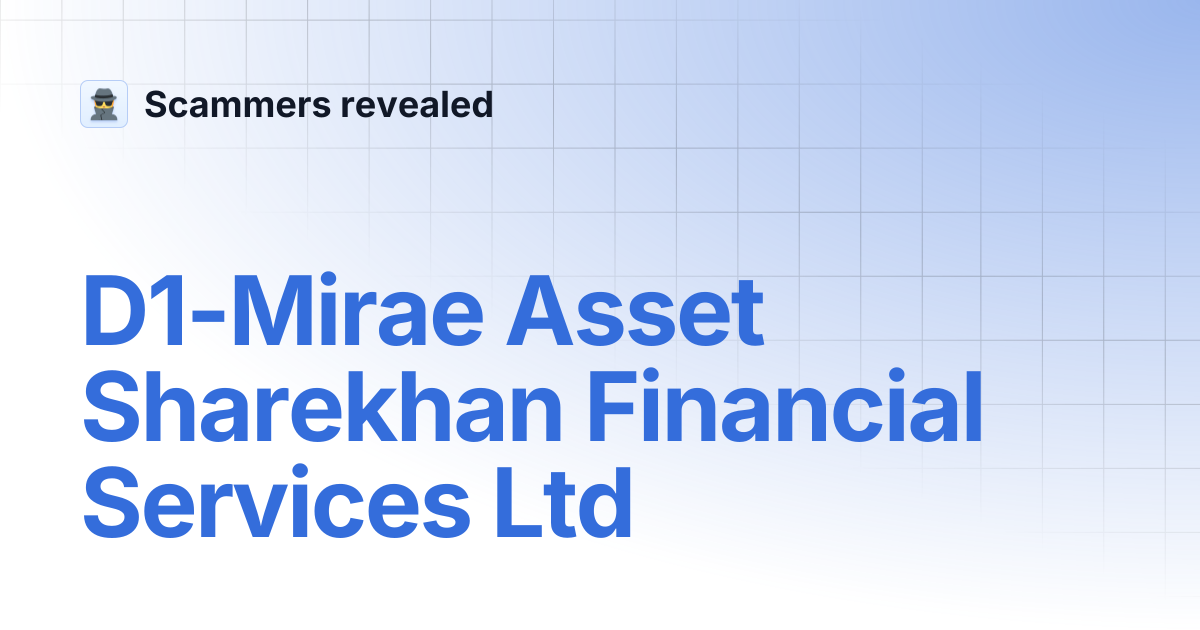 D1-Mirae Asset Sharekhan Financial Services Ltd | Scammers revealed