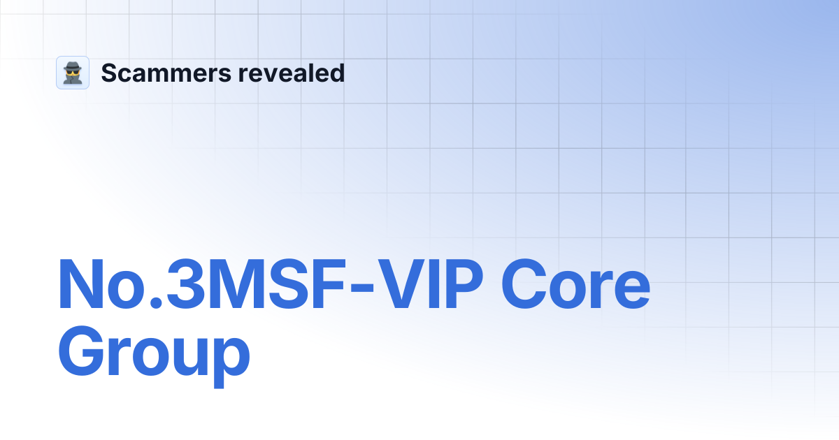 No.3MSF-VIP Core Group | Scammers revealed