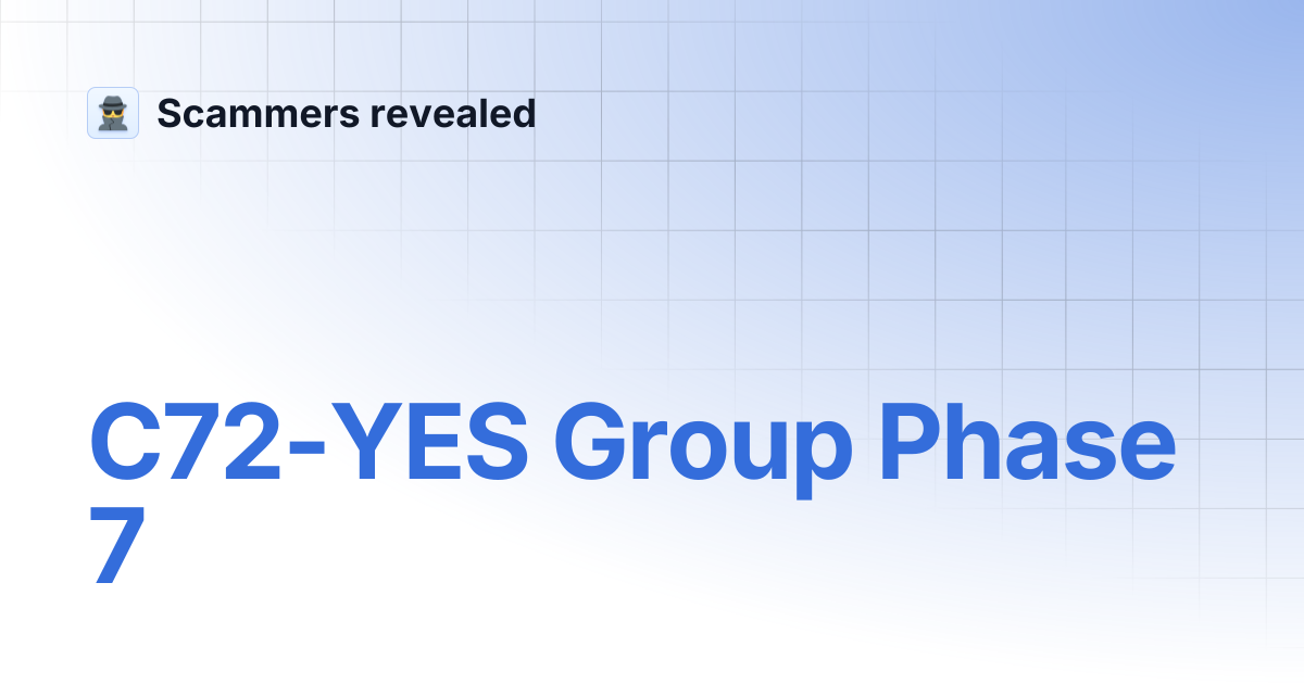 C72-YES Group Phase 7 | Scammers revealed